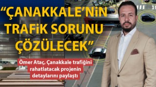 Ömer Ataç: “4 bin 500 araçlık otoparklar ve akıllı uygulamalarla Çanakkale’nin trafik sorunu çözülecek”