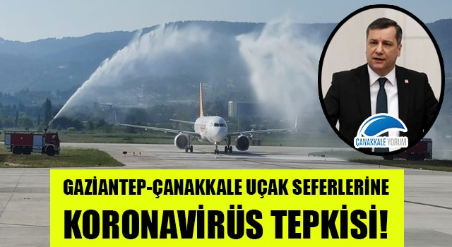 CHP'li Ceylan'dan Gaziantep-Çanakkale uçak seferlerine koronavirüs tepkisi!