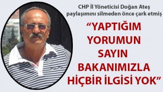 CHP İl Yöneticisi Doğan Ateş paylaşımını silmeden önce çark etmiş: "Yaptığım yorumun sayın bakanımızla hiçbir ilgisi yok"