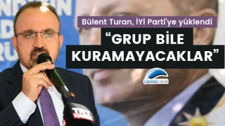 Bülent Turan, İYİ Parti'ye yüklendi: "Grup bile kuramayacaklar"