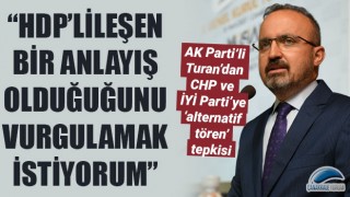 Turan’dan CHP ve İYİ Parti’ye ‘alternatif tören’ tepkisi: “HDP’lileşen bir anlayış olduğunu vurgulamak istiyorum”