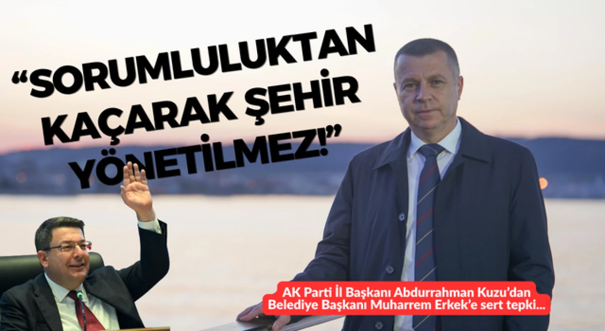 AK Partili Kuzu&rsquo;dan, Başkan Erkek&rsquo;e sert tepki: &ldquo;Sorumluluktan ka&ccedil;arak şehir y&ouml;netilmez!&rdquo;