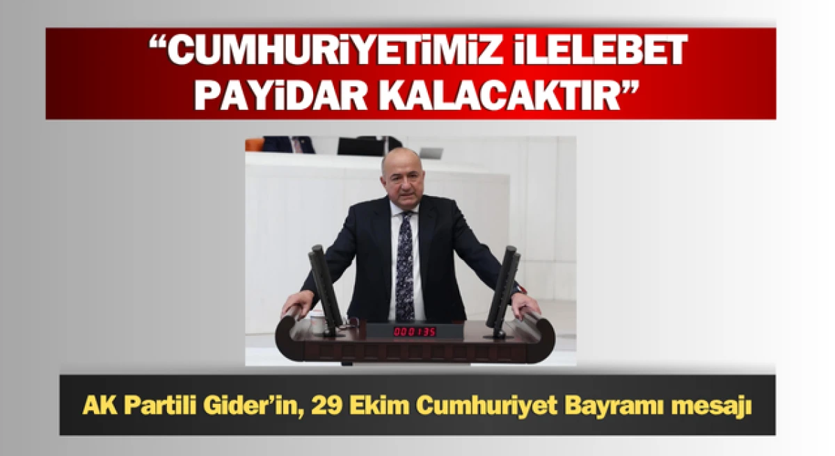 Ayhan Gider: “Cumhuriyetimiz ilelebet payidar kalacaktır”