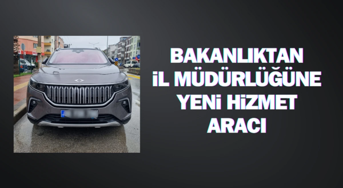 Bakanlıktan, İl M&uuml;d&uuml;rl&uuml;ğ&uuml;ne yeni hizmet aracı