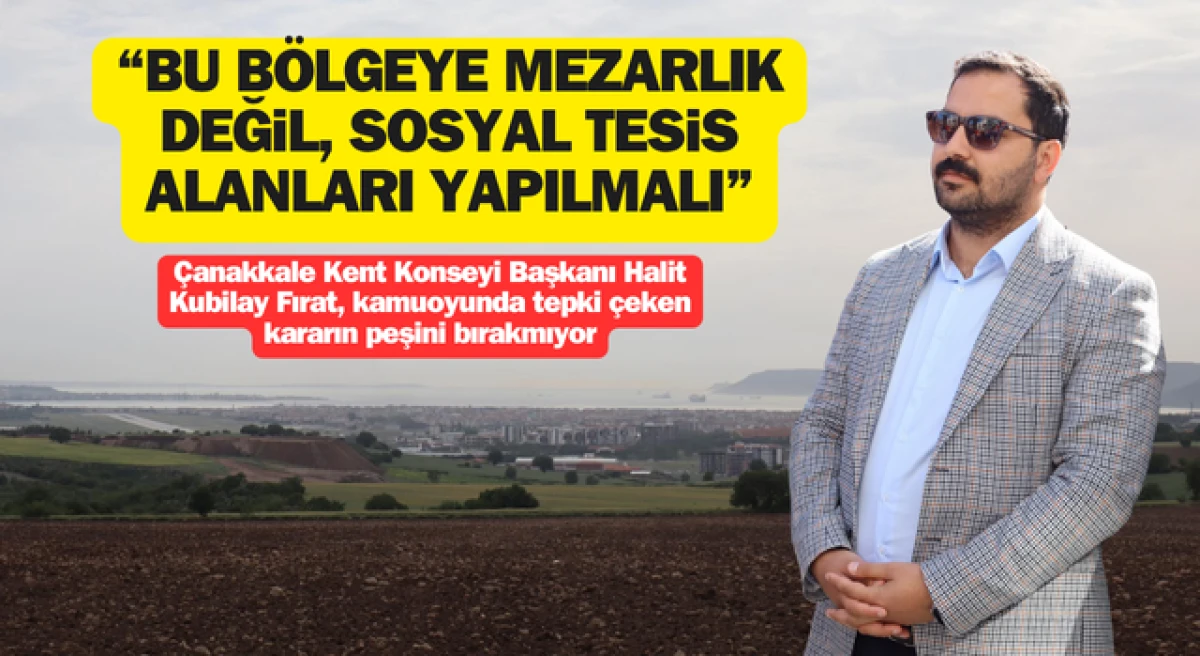 Başkan Fırat: “Bu bölgeye mezarlık değil, sosyal tesis alanları yapılmalı”