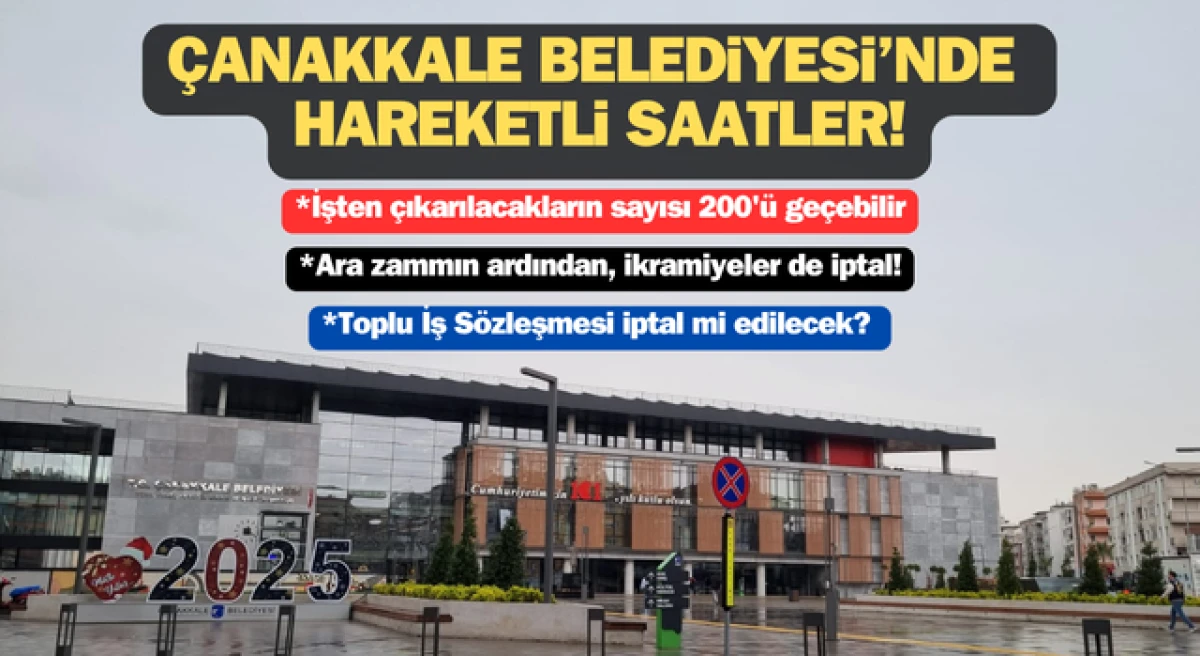 Çanakkale Belediyesi’nde hareketli saatler: İşçilerin gergin bekleyişi sürüyor!