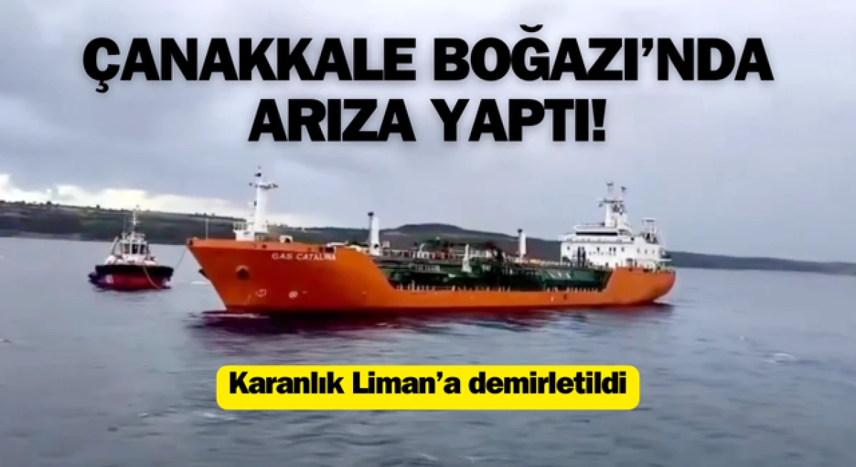 Çanakkale Boğazı’nda gemi arızası!