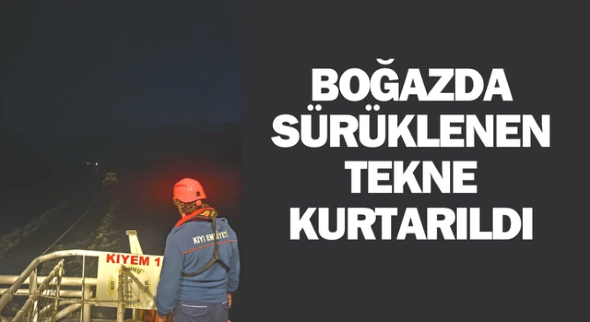 Çanakkale Boğazı’nda sürüklenen tekne kurtarıldı