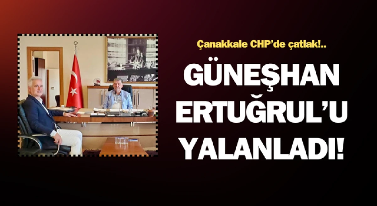 Çanakkale CHP’de çatlak: Güneşhan, Ertuğrul’u yalanladı!