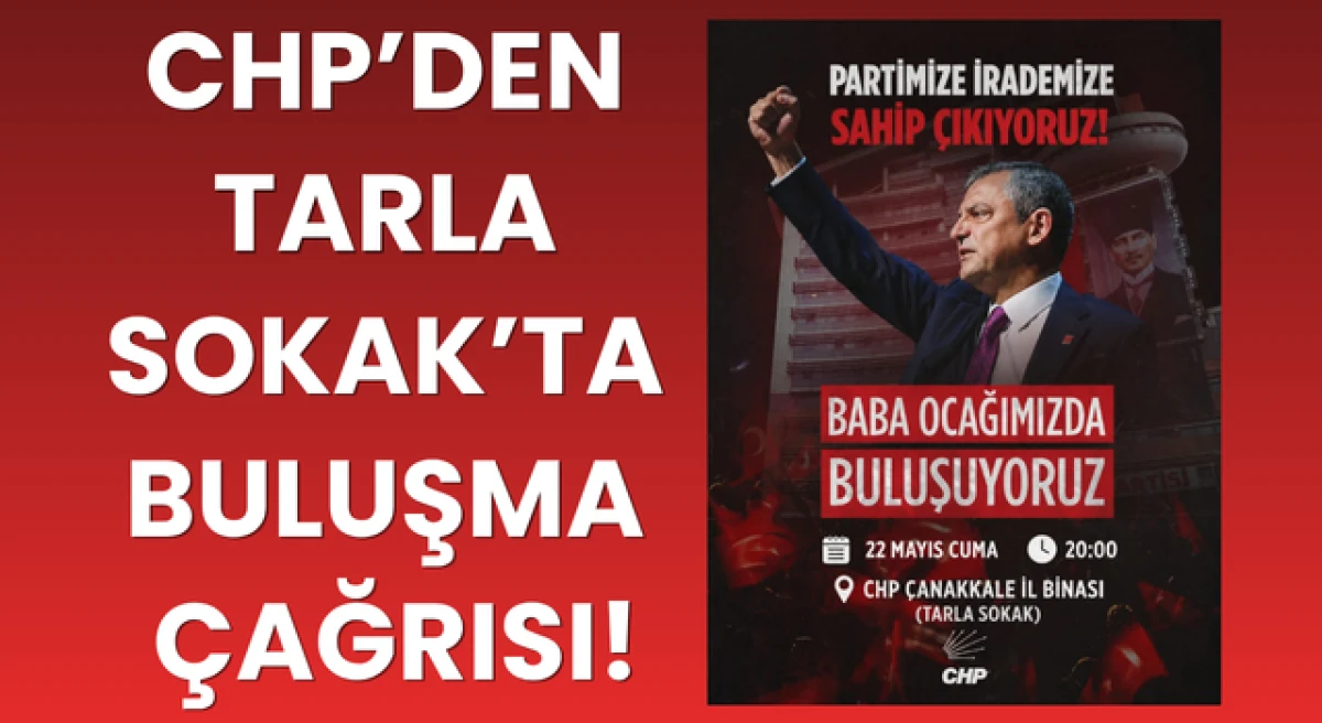 &Ccedil;anakkale CHP&rsquo;den, Tarla Sokak&rsquo;ta buluşma &ccedil;ağrısı!