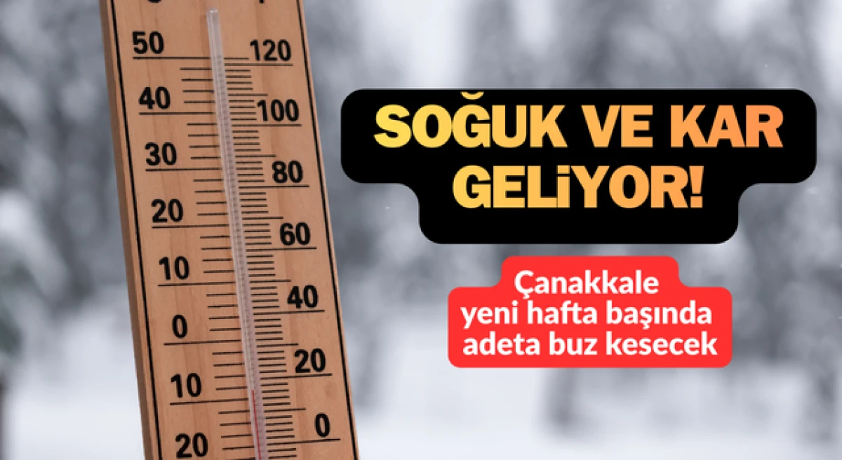 &Ccedil;anakkale yeni hafta başında donacak: Soğuk ve kar geliyor!