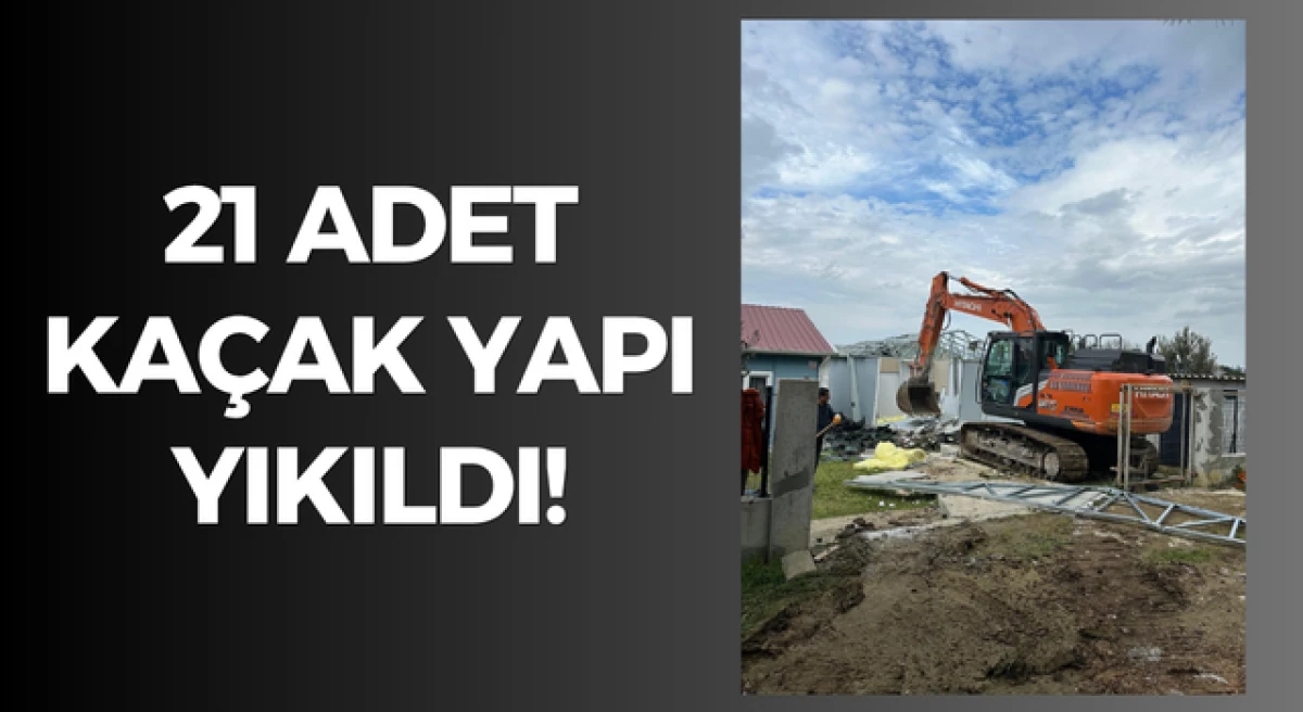 &Ccedil;anakkale&rsquo;de 21 ka&ccedil;ak yapı yıkıldı!