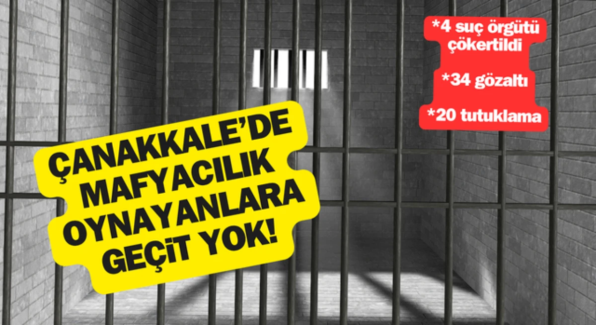 Çanakkale’de 4 organize suç örgütü çökertildi!