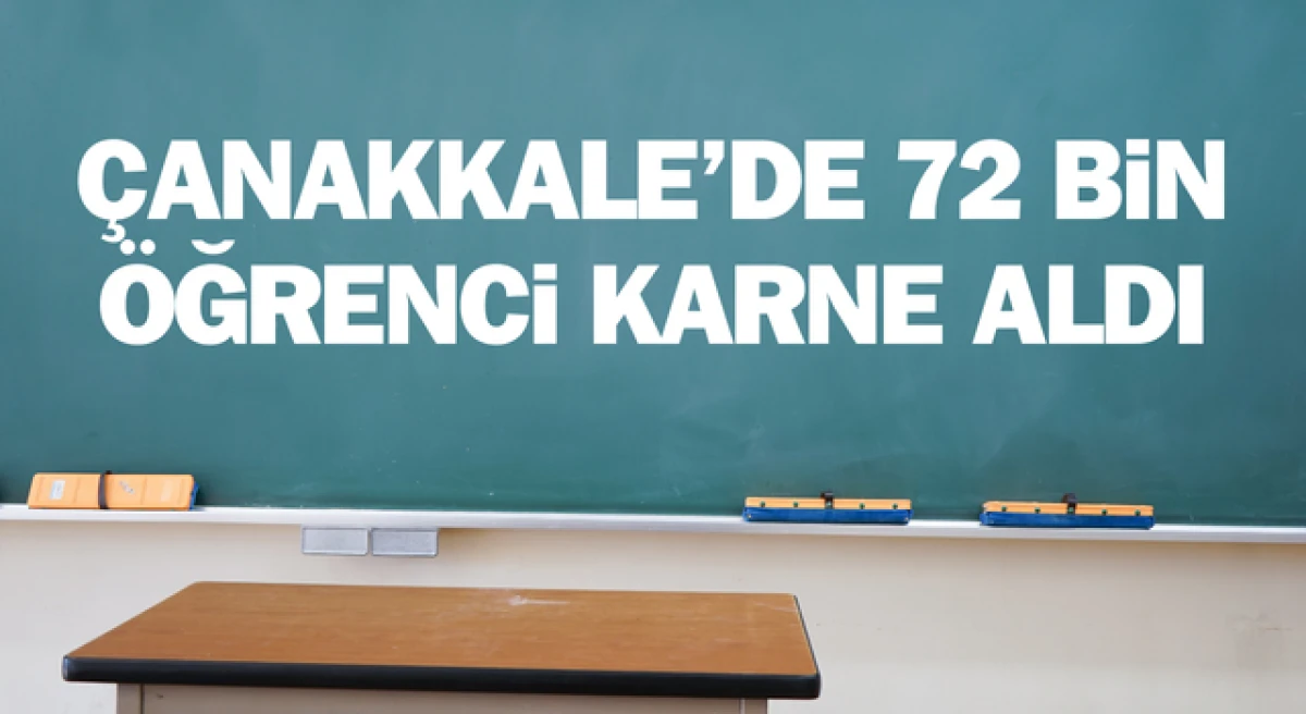 &Ccedil;anakkale&rsquo;de 72 bin &ouml;ğrenci karne aldı