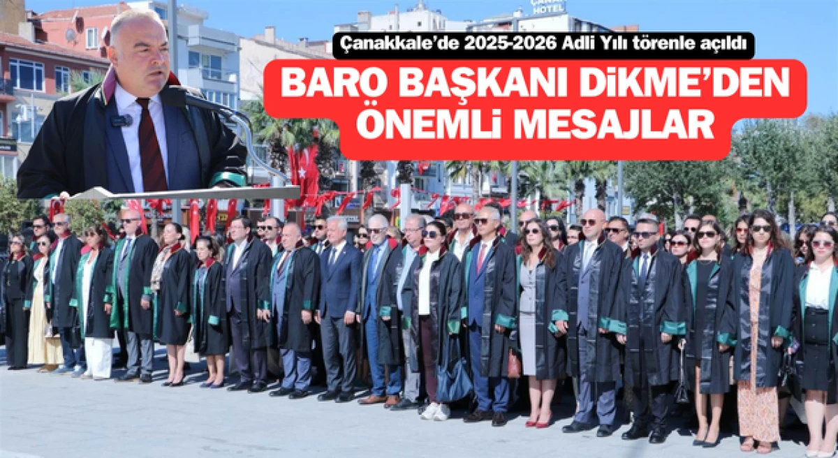 Çanakkale’de Adli Yıl açıldı: Baro Başkanı Dikme’den önemli mesajlar!