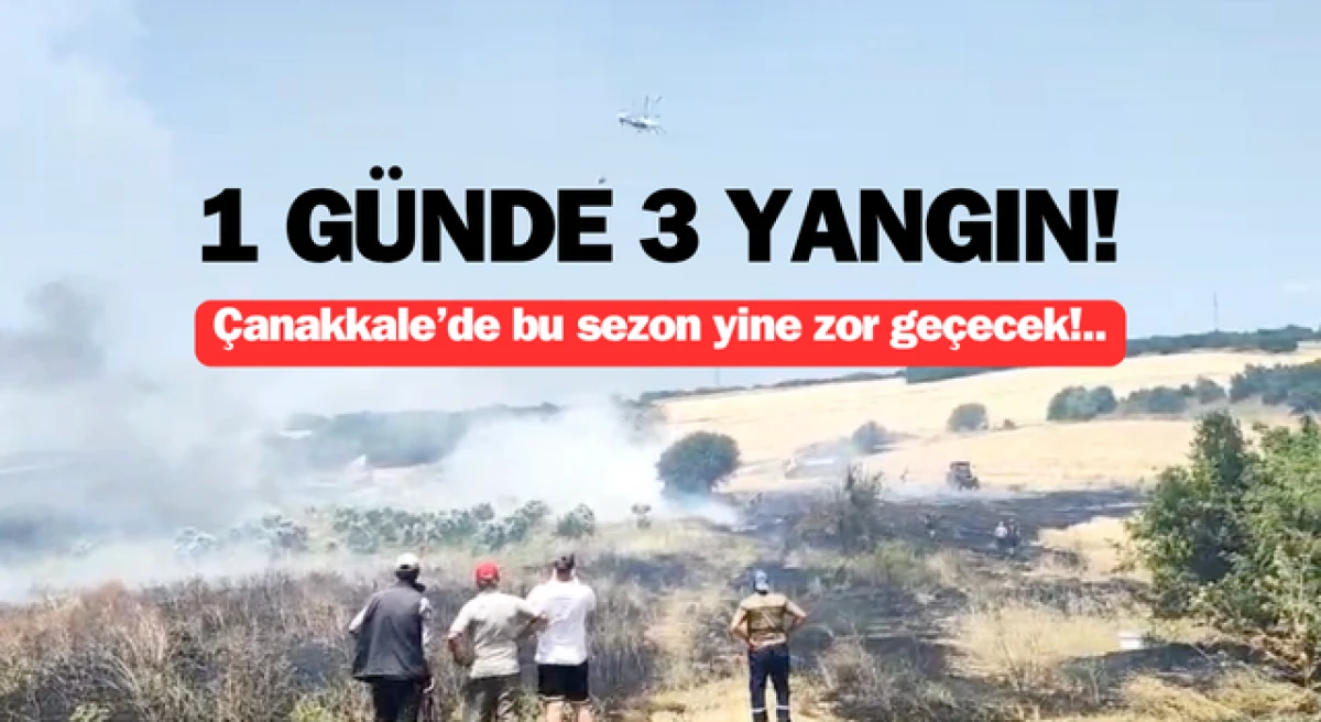 Çanakkale’de bugün peş peşe yangınlar çıkıyor!