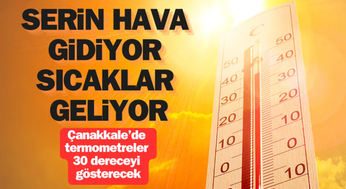 Çanakkale’de hava sıcaklığı 30 dereceye çıkacak!