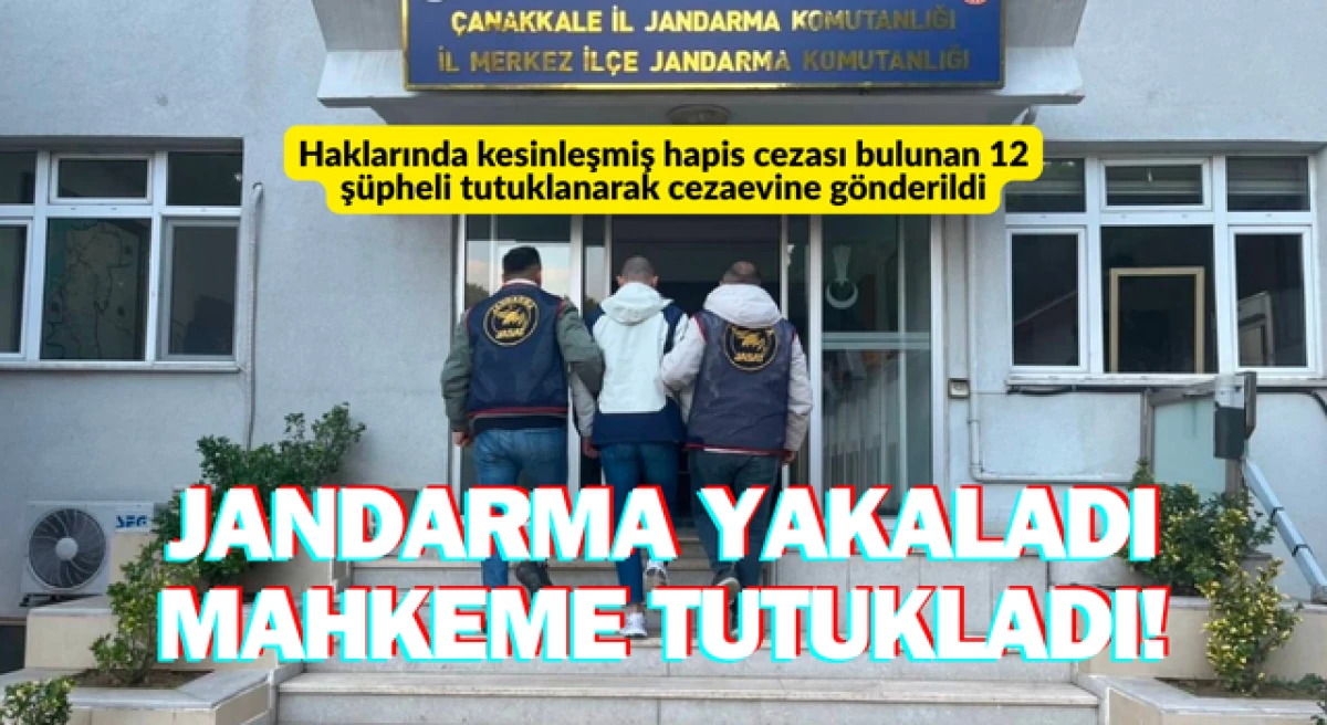 &Ccedil;anakkale&rsquo;de jandarma yakaladı, mahkeme tutukladı!