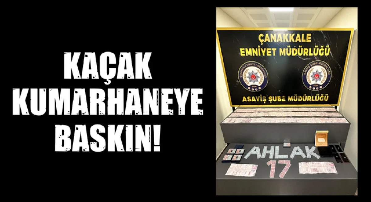 &Ccedil;anakkale&rsquo;de ka&ccedil;ak kumarhane baskını!
