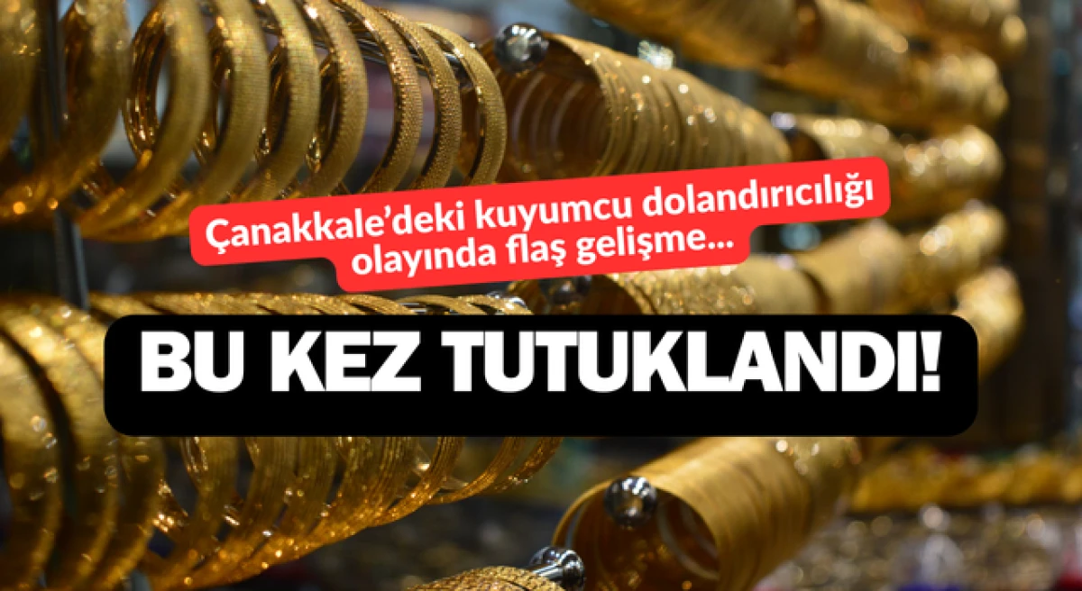 &Ccedil;anakkale&rsquo;de m&uuml;şterilerini dolandırdığı &ouml;ne s&uuml;r&uuml;len kuyumcu tutuklandı!