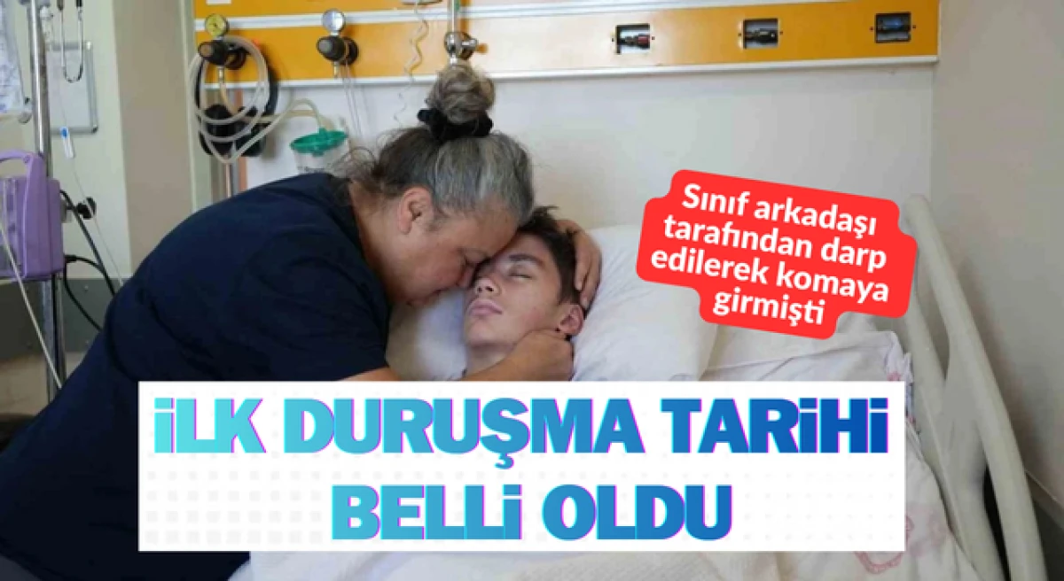 &Ccedil;anakkale&rsquo;de sınıf arkadaşı tarafından darp edilerek komaya girmişti: İlk duruşma tarihi belli oldu