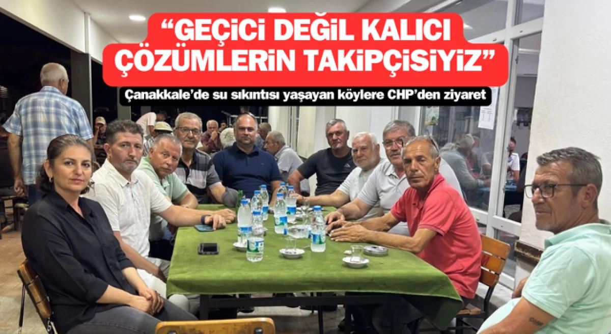 Çanakkale’de su sıkıntısı yaşayan köylere CHP’den ziyaret