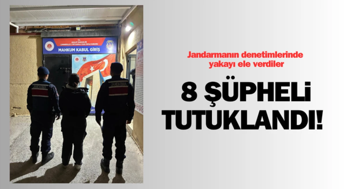 Çanakkale’deki jandarma denetimlerinde 8 tutuklama!