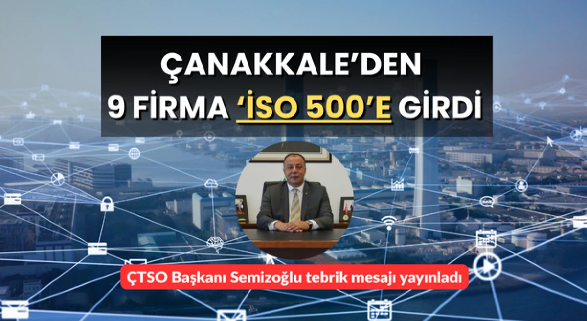 &Ccedil;anakkale&rsquo;den 9 firma T&uuml;rkiye&rsquo;nin en b&uuml;y&uuml;k 500 sanayi kuruluşu listesine girdi
