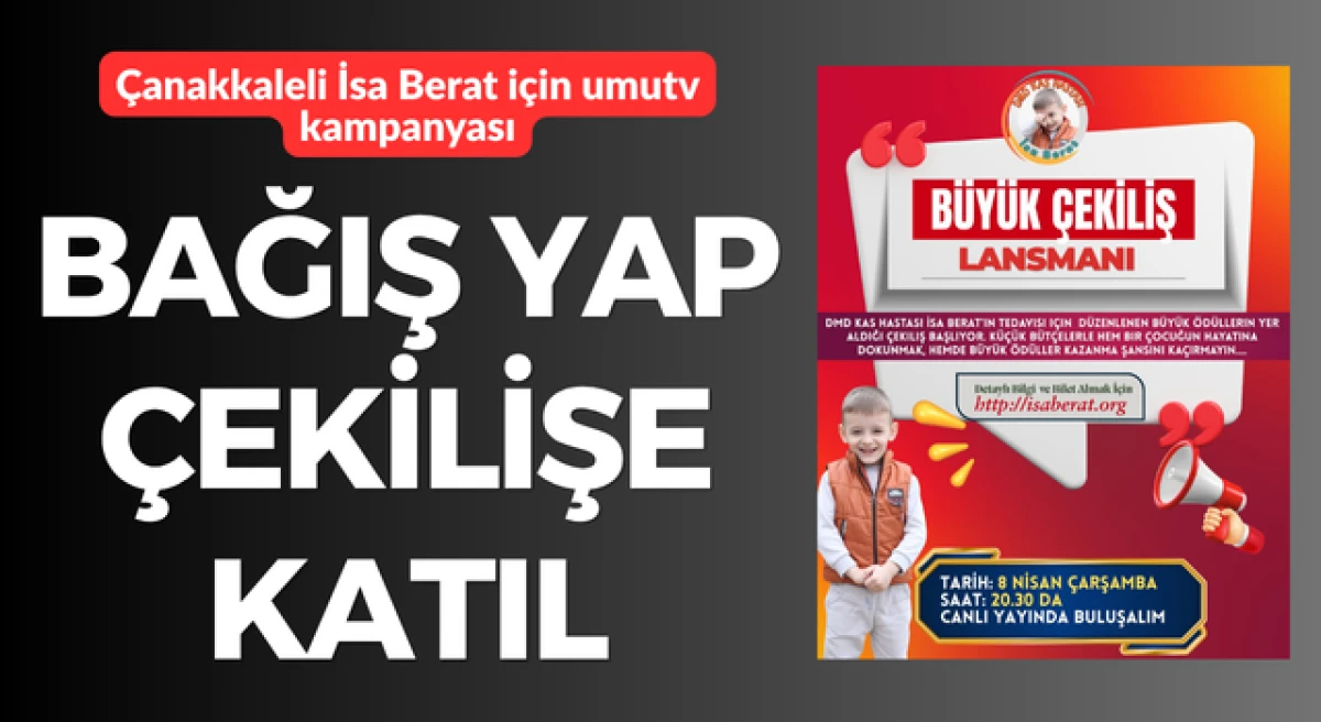 &Ccedil;anakkaleli İsa Berat i&ccedil;in umut kampanyası: Bağış yap, &ccedil;ekilişe katıl