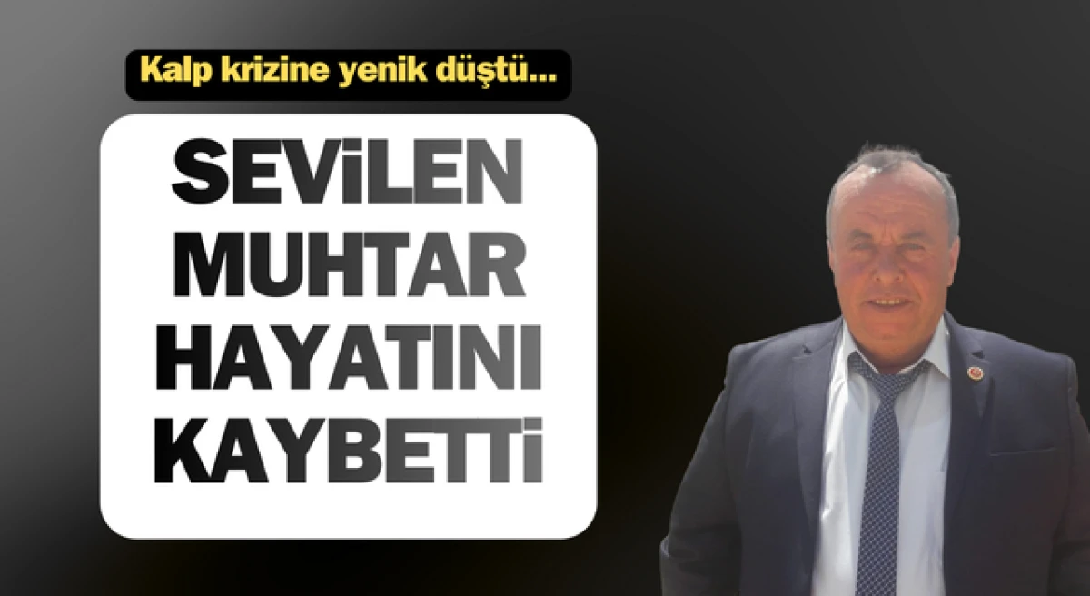 &Ccedil;anakkale&rsquo;nin sevilen muhtarı hayatını kaybetti