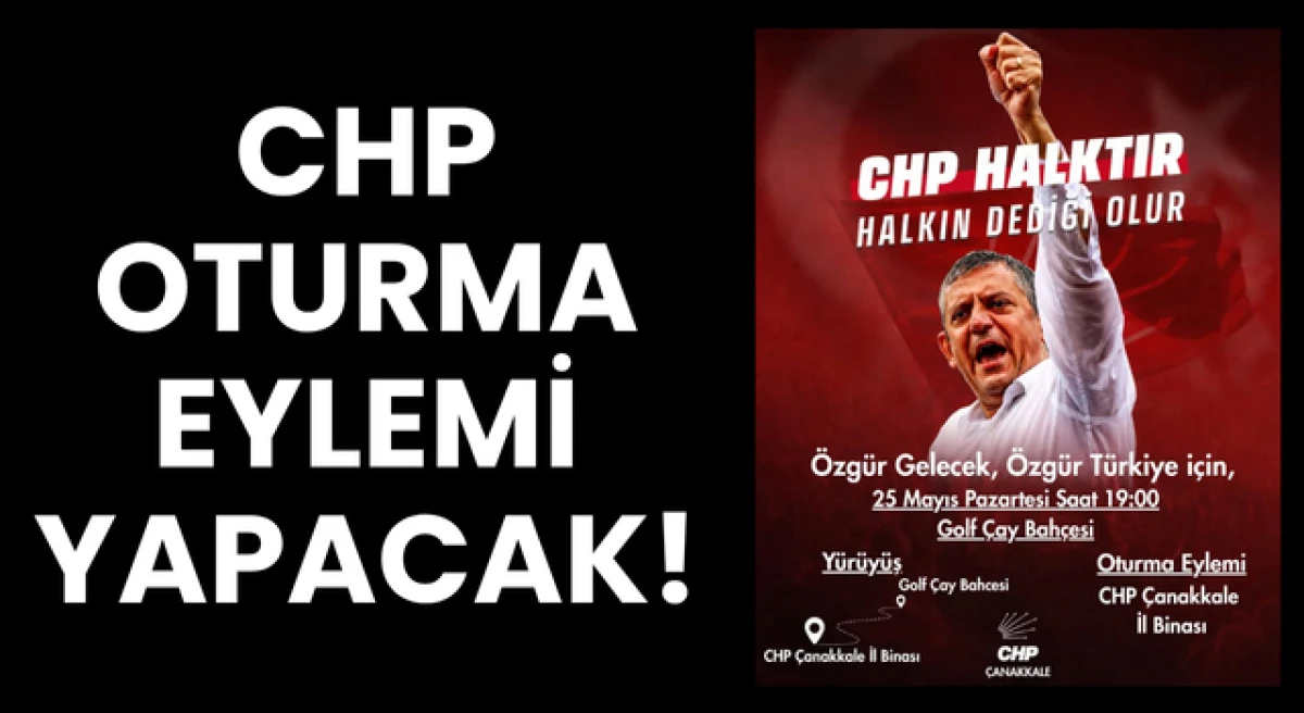 CHP, &Ccedil;anakkale&rsquo;de oturma eylemi yapacak!