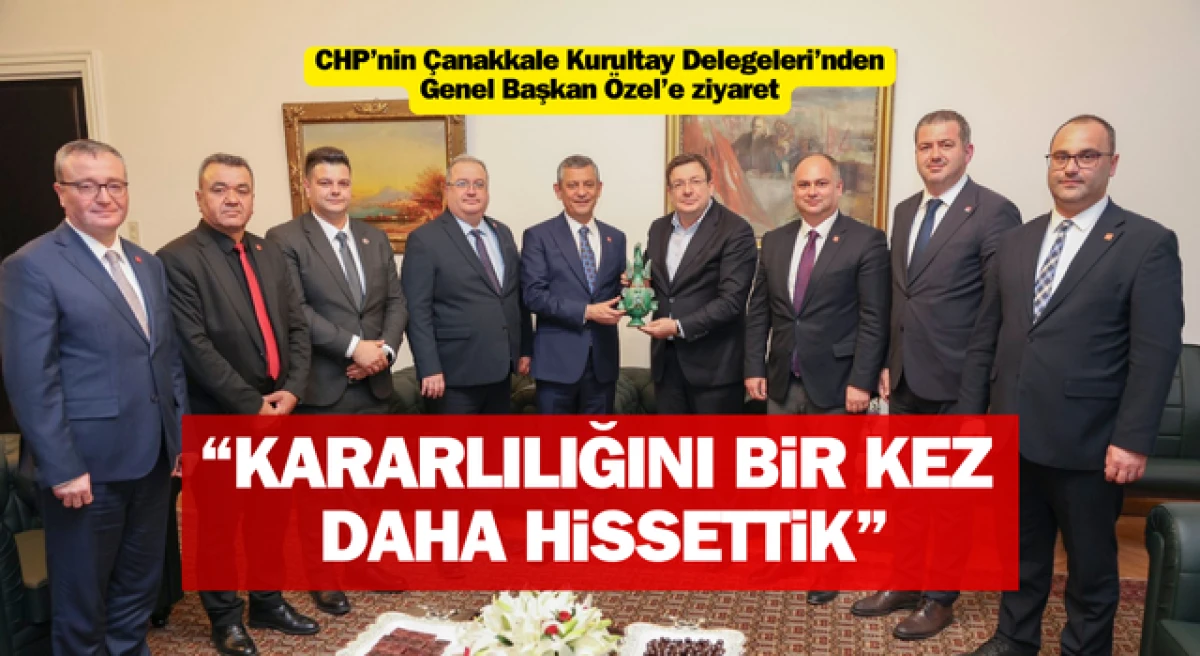 CHP’nin Çanakkale Kurultay Delegeleri'nden, Genel Başkan Özel’e ziyaret