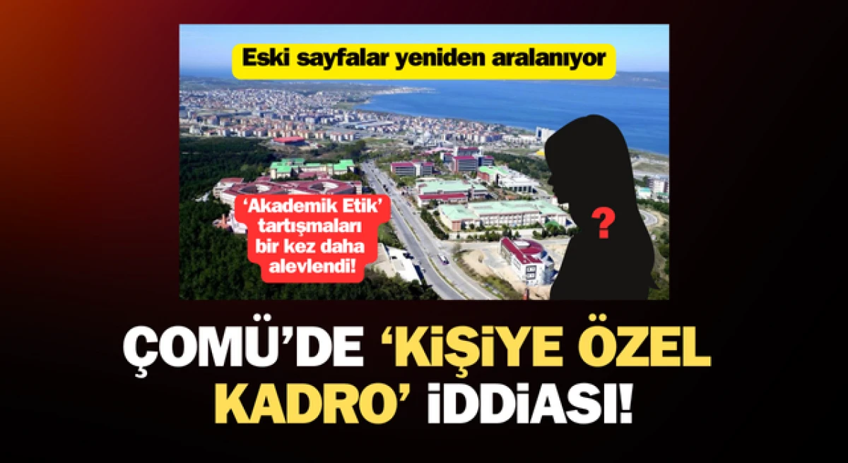 ÇOMÜ’de ‘kişiye özel kadro’ iddiası!