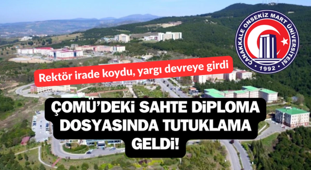 &Ccedil;OM&Uuml;&rsquo;deki sahte diploma dosyasında tutuklama geldi!