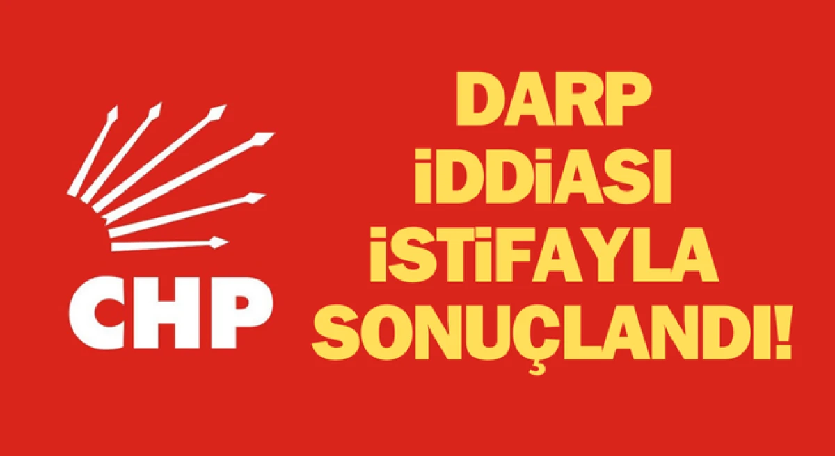 ‘Darp iddiası’ Çanakkale CHP’de istifayla sonuçlandı!