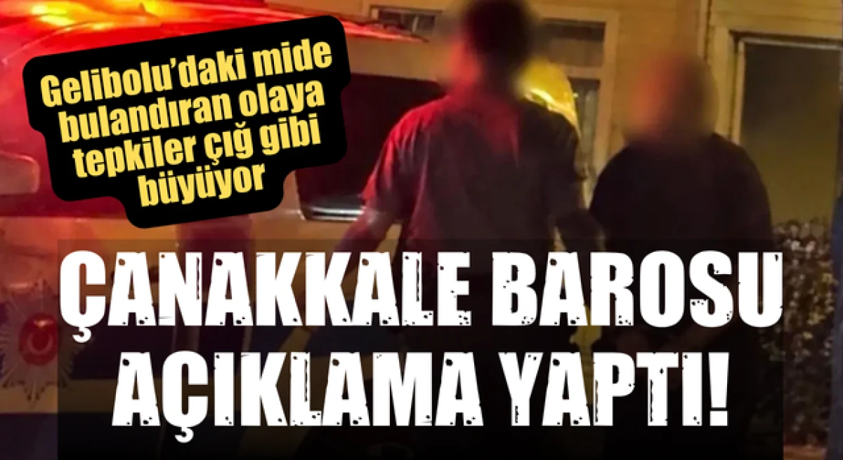 Gelibolu&rsquo;daki mide bulandıran olaya tepkiler &ccedil;ığ gibi b&uuml;y&uuml;yor: &Ccedil;anakkale Barosu a&ccedil;ıklama yaptı