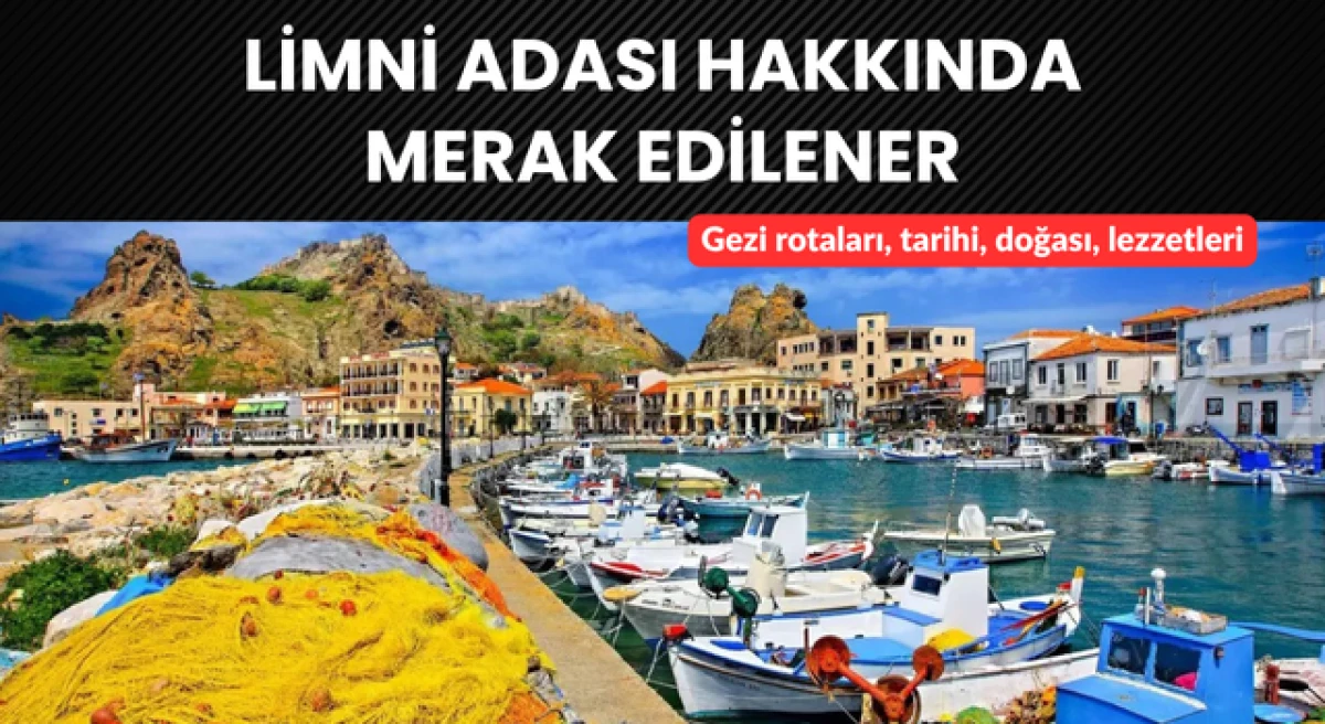 Limni Adası hakkında merak edilenler: Gezi rotaları, tarihi, doğası, lezzetleri