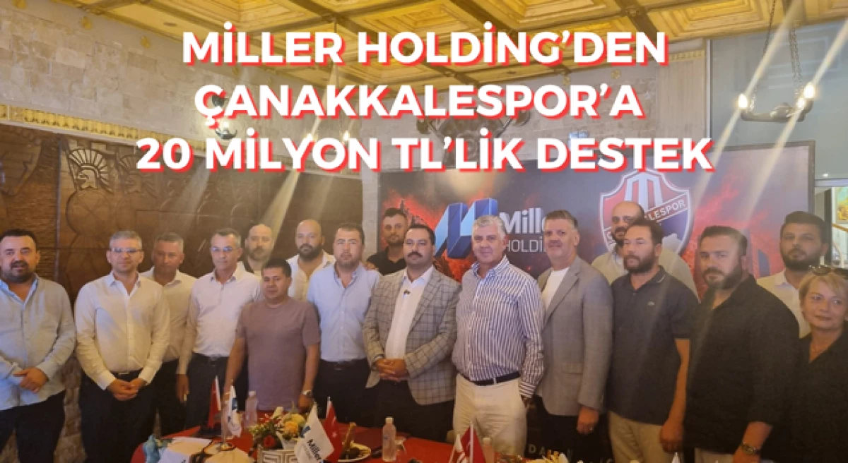 Miller Holding&rsquo;den &Ccedil;anakkalespor&rsquo;a 20 milyon TL&rsquo;lik destek