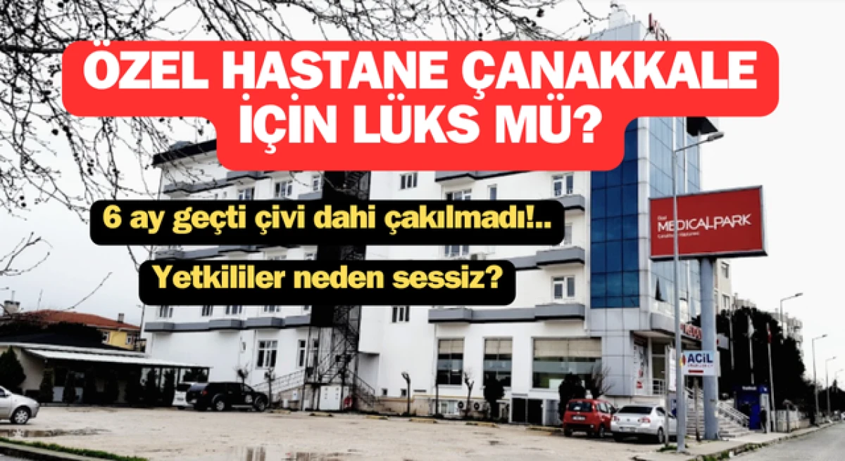 Özel hastane Çanakkale için lüks mü?