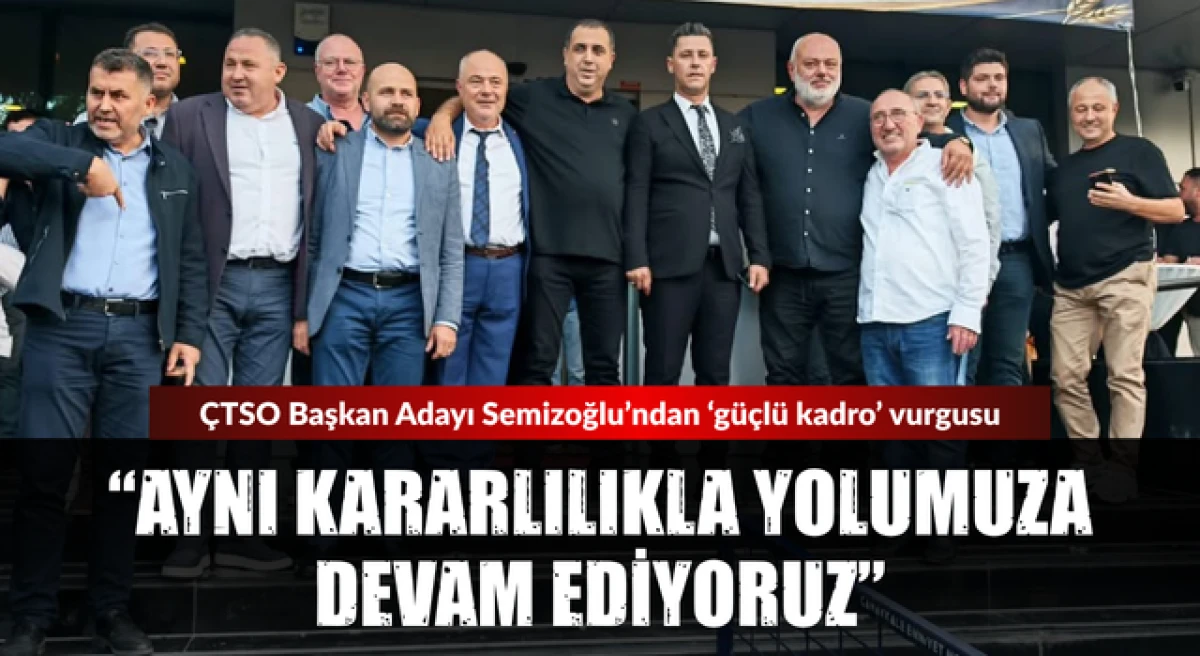Şakir Semizoğlu&rsquo;ndan &lsquo;g&uuml;&ccedil;l&uuml; kadro&rsquo; vurgusu: &ldquo;Aynı kararlılıkla yolumuza devam ediyoruz&rdquo;
