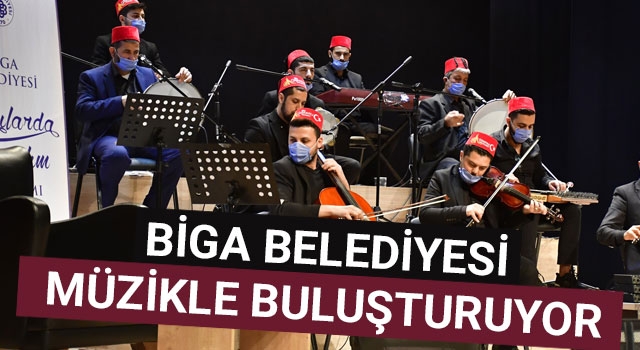 Biga Belediyesi müzikle buluşturuyor