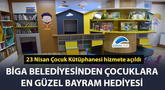 Biga Belediyesinden çocuklara en güzel bayram hediyesi: 23 Nisan Çocuk Kütüphanesi hizmete açıldı