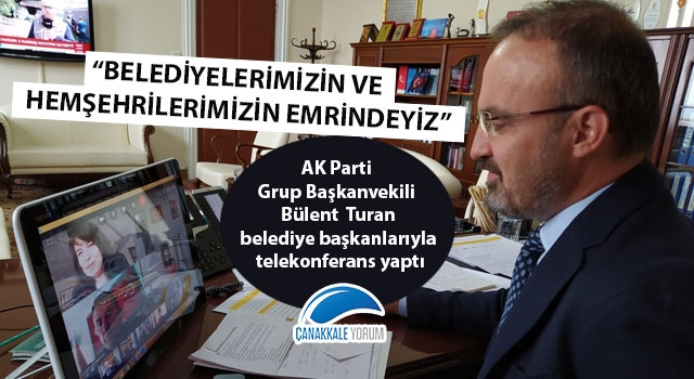 Bülent Turan: “Belediyelerimizin ve hemşehrilerimizin emrindeyiz”