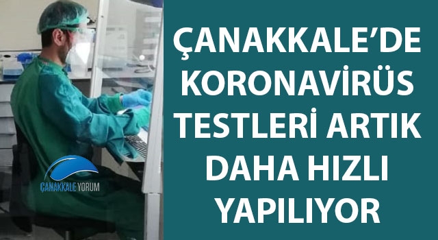 Çanakkale'de koronavirüs testleri artık daha hızlı yapılıyor