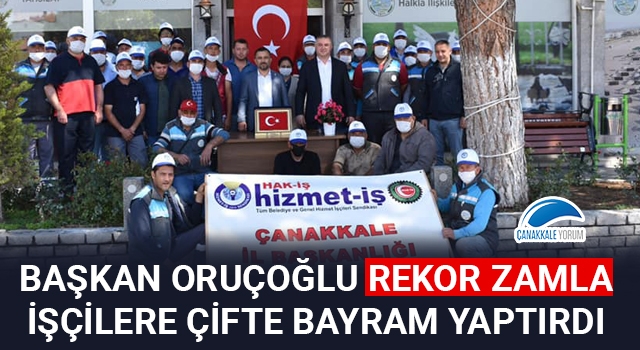 Başkan Oruçoğlu rekor zamla işçilere çifte bayram yaptırdı