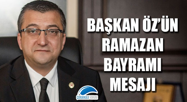 Başkan Öz'ün Ramazan Bayramı mesajı