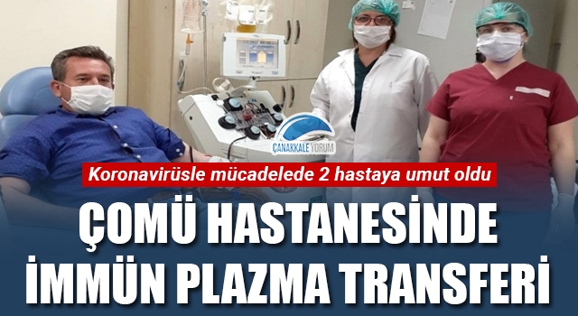 ÇOMÜ Hastanesinde immün plazma transferi: Koronavirüsle mücadelede 2 hastaya umut oldu