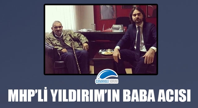 MHP'li Yıldırım'ın baba acısı