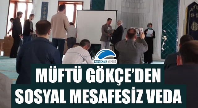 Müftü Gökçe'den sosyal mesafesiz veda