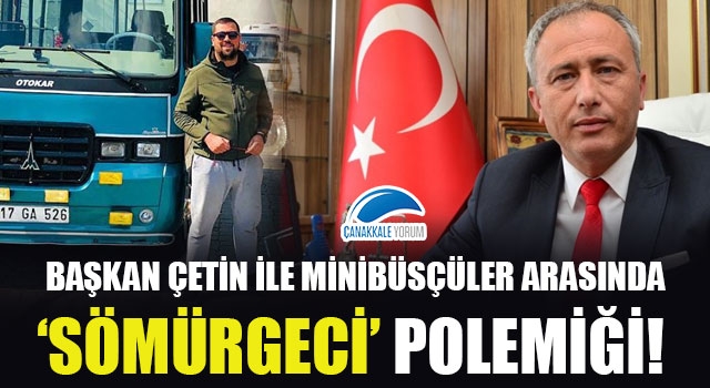 Başkan Çetin ile minibüsçüler arasında 'sömürgeci' polemiği!